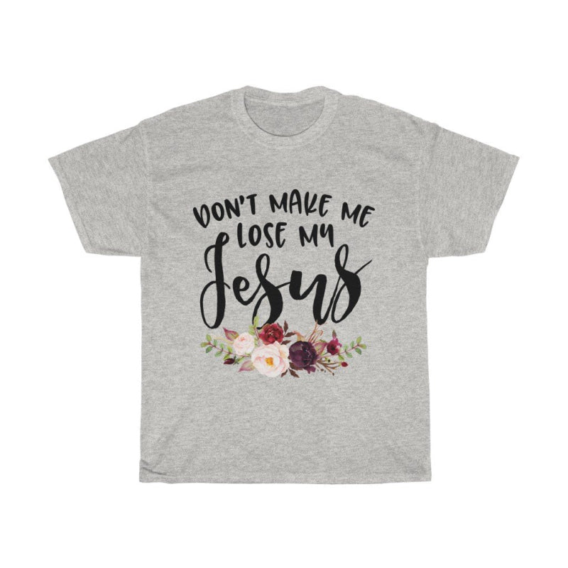 Don't Make Me Lose My Jesus Tee - My Lala Leggings