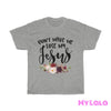 Don't Make Me Lose My Jesus Tee - My Lala Leggings