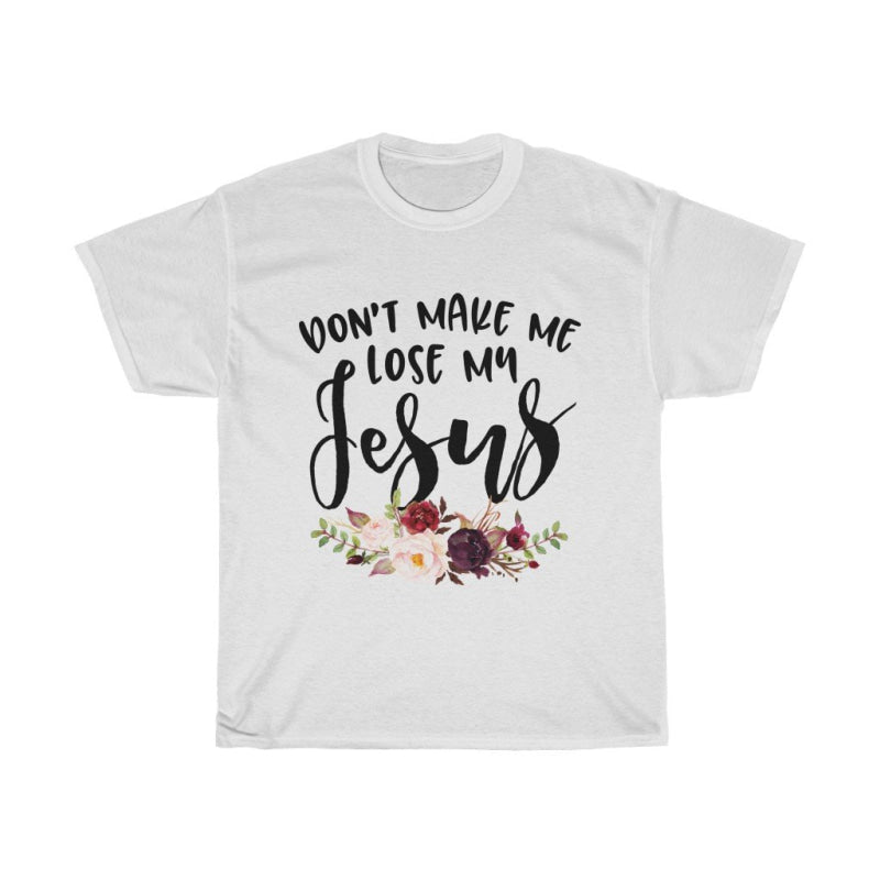 Don't Make Me Lose My Jesus Tee - My Lala Leggings