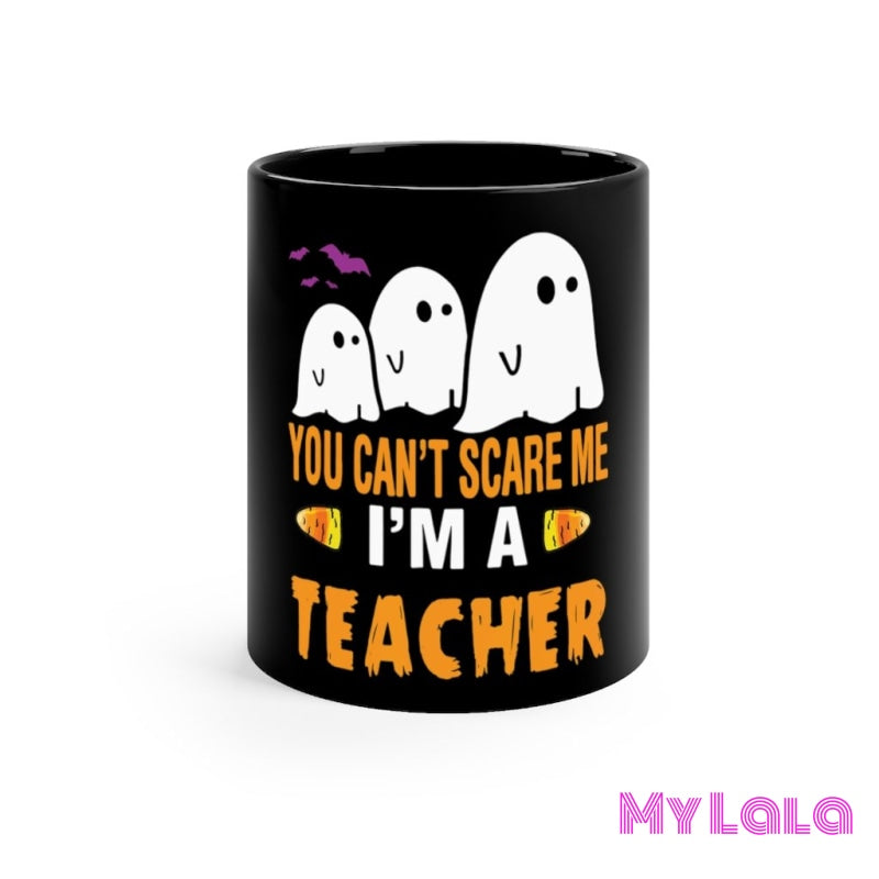 Can't Scare Me I'm a Teacher mug 11oz - My Lala Leggings