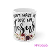 Don't Make Me Lose My Jesus Mug 11oz - My Lala Leggings
