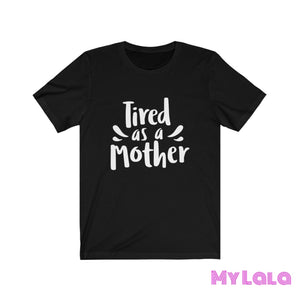 Tired as a Mother Graphic Tee - My Lala Leggings
